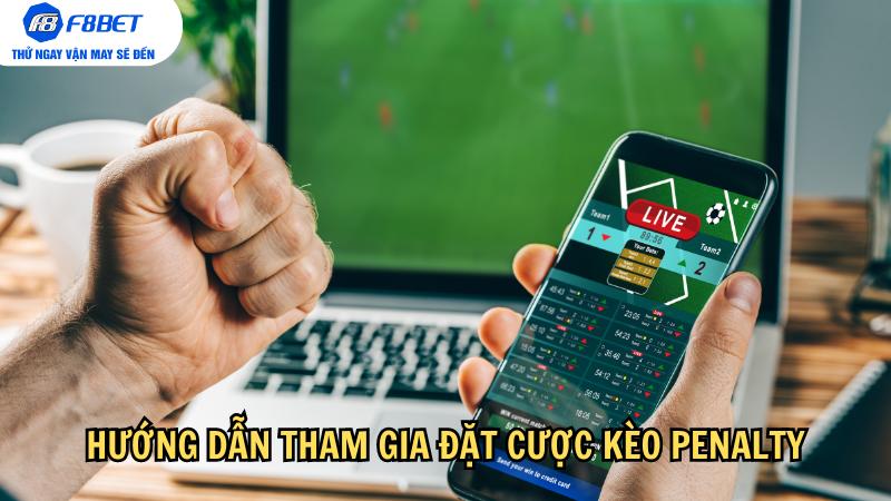 Hướng dẫn tham gia cơ bản bước đặt cược kèo penalty