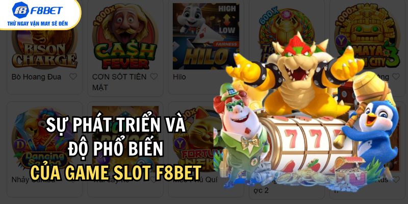 Game slot F8bet đã trải qua quá trình phát triển không ngừng 